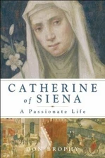 Catherine of Siena : A Passionate Life Hardcover Don Brophy