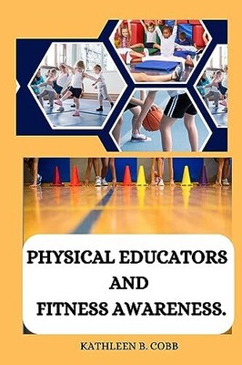 B. Cobb - Physical educators and fitness awareness - New paperback or - S9000z