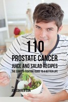 Joe Correa | 110 Prostate Cancer Juice And Salad Recipes | Taschenbuch (2019)