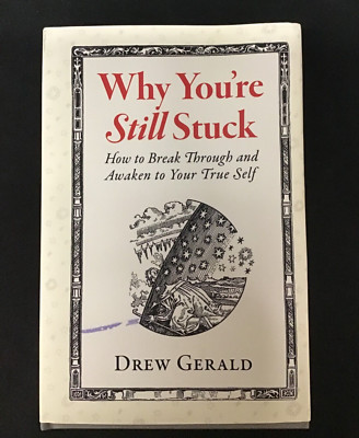 Why Youre Still Stuck: How to Break Through and Awaken to Yo - VERY GOOD