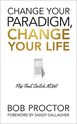 Change Your Paradigm, Change Your Life - Hardback NEW Proctor, Bob 28/10/2021