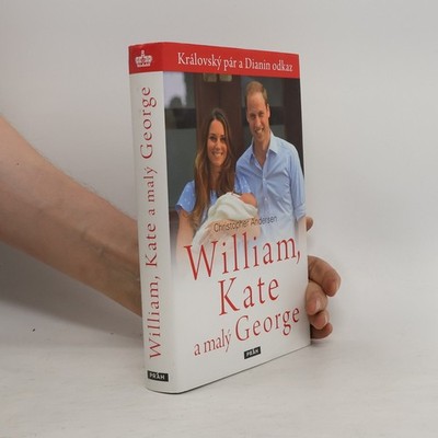 William, Kate a malý George  |  Christopher Andersen