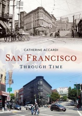 San Francisco Through Time by Catherine Accardi (English) Paperback Book