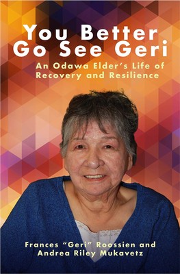 You Better Go See Geri: An Odawa Elder s Life of Recovery and Resilience