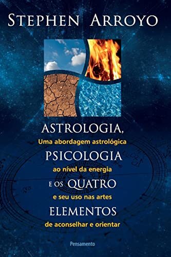 Stephen Arroyo Astrologia, Psicologia E Os Quatro Elementos (Tascabile)