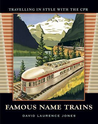 Famous Name Trains: Travelling in Style with the CPR by David Laurence Jones