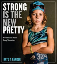 Strong Is the New Pretty: A Celebration of Girls Being Themselves - VERY GOOD