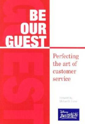 Be Our Guest: Perfecting the Art of Customer Service - Paperback - GOOD