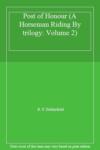 Post of Honour (A Horseman Riding By trilogy: Volume 2) By R. F. Delderfield