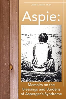 Aspie: Memoirs on the Blessings and Burdens of Asperger's Syndro