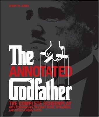 Annotated Godfather: The Complete Screenplay by Jenny M. Jones