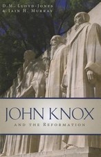 John Knox and the Reformation by Lloyd-Jones, D. M.; Murray, Iain H.