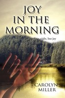 Carolyn Miller | Joy In The Morning | Taschenbuch | Englisch (2010) | Xlibris