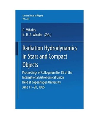 Radiation Hydrodynamics in Stars and Compact Objects: Proceedings of Colloquium 