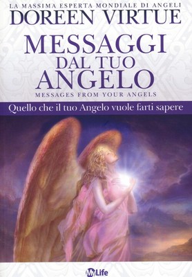 Messaggi del tuo angelo. Quello che il tuo angelo vuole farti sapere - Vir...