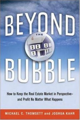 Beyond the Bubble: How to Keep the Real Estate Market in Perspective--and Pr...