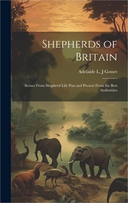 Shepherds of Britain; Scenes From Shepherd Life Past and Present From the Best A
