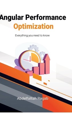 Angular Performance Optimization: Everything you need to know by Abdelfattah Rag