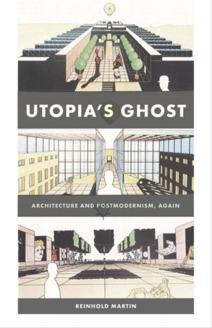 Utopias Ghost by Reinhold Martin PAPERBACK 9780816669639