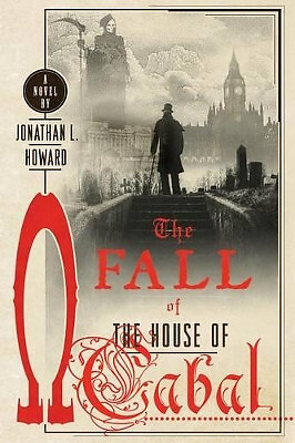 The Fall of the House of Cabal By Jonathan L. Howard - New Copy - 9781250144997