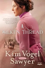 A Silken Thread: A Novel by Vogel Sawyer, Kim
