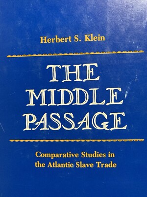 The Middle Passage Comparative Studies in the Atlantic Slave Trade Herbert Klein