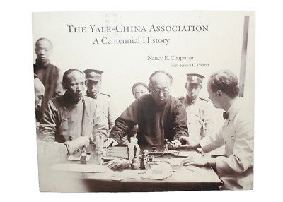 THE YALE-CHINA ASSOCIATION A Centennial History Nancy E. Chapman