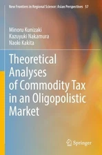 Theoretical Analyses of Commodity Tax in an Oligopolistic Market by Minoru Kuniz