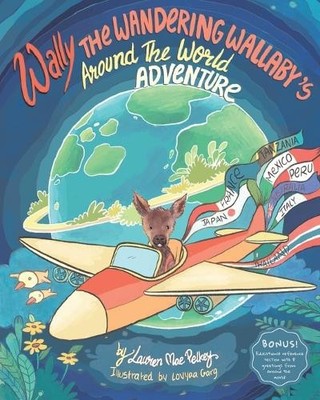 Lauren Mae Pelk Wally The Wandering Wallaby's Around The World Adv (Taschenbuch)