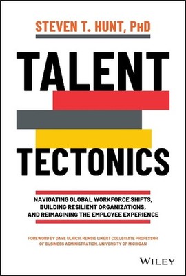 Talent Tectonics: Navigating Global Workforce Shifts, Building Resilient Organiz