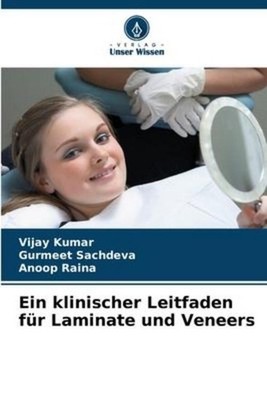 Ein klinischer Leitfaden für Laminate und Veneers Vijay Kumar