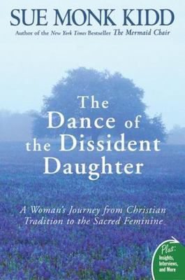 The Dance of the Dissident Daughter: A Woman's Journey from Christian...