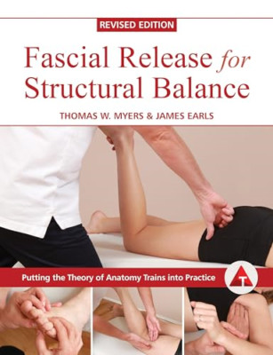 Fascial Release for Structural Balance, Revised Edition - Paperback NEW Earls, J