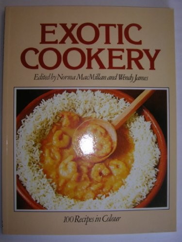 EXOTIC COOKERY, MacMillan, Norma and James, Wendy (ed)