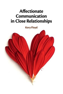 Affectionate Communication in Close Relationships by Kory Floyd (English) Paperb