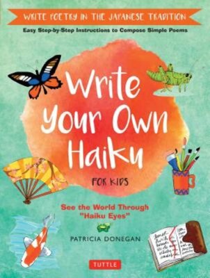 Write Your Own Haiku for Kids: Write Poetry in the Japanese Tradition - Easy