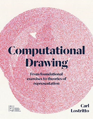Computational Drawing: From Foundational Exercises to T - Paperback NEW Lostritt