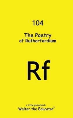 Walter the Educator The Poetry of Rutherfordium (Taschenbuch) (US IMPORT)
