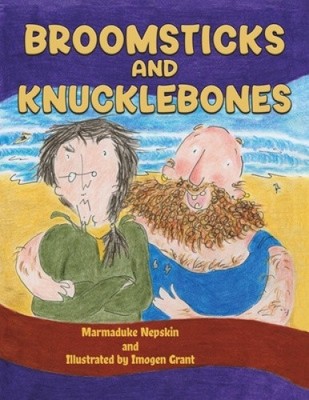 Broomsticks and Knucklebones by Marmaduke Nepskin [Paperback]