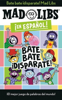 Bate bate, disparate! Mad Libs: ?El mejor juego de palabras del mundo! by Yanitz