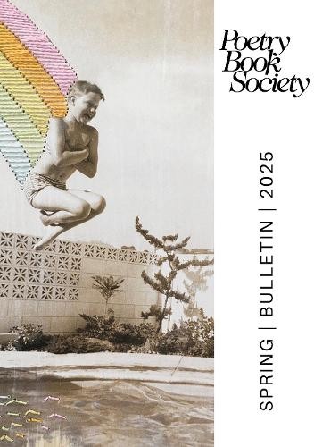 Poetry Book Society Spring 2025 Bulletin by Alice Kate Mullen - 9781913129750