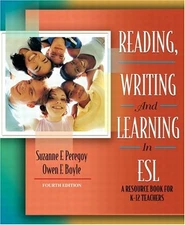 READING, WRITING AND LEARNING IN ESL: A RESOURCE BOOK FOR By Suzanne F. Peregoy