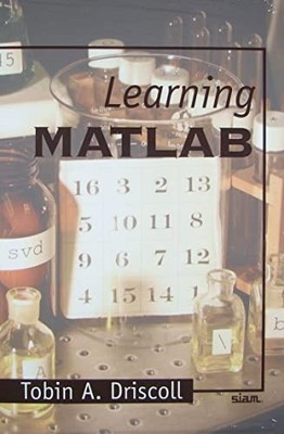 Learning MATLAB Tobin A. Driscoll New Book 9780898716832