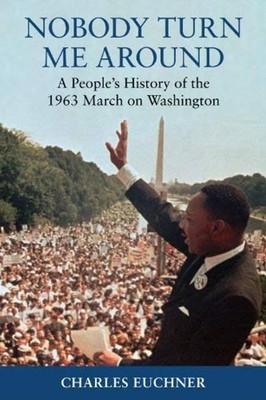 Nobody Turn Me Around : A People's History of the 1963 March on W