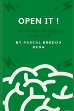 Open it !: The guide to build your life. by Pascal Bredou Beda (English) Paperba