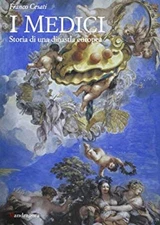 I Medici. Storia di una dinastia europea