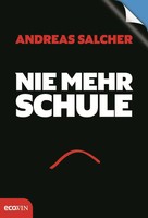 Nie Mehr Schule/Immer Mehr Freude | Wendebuch | Andreas Salcher | Deutsch | Buch