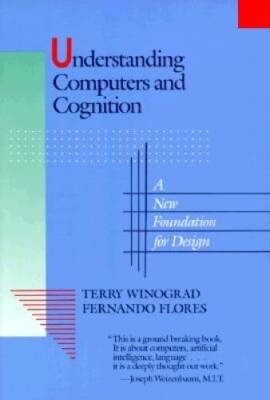 Understanding Computers and Cognition: A New Foundation for Design - GOOD