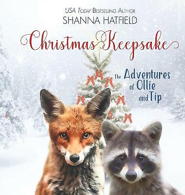 Christmas Keepsake: The Adventures of Ollie and Tip by Shanna Hatfield...