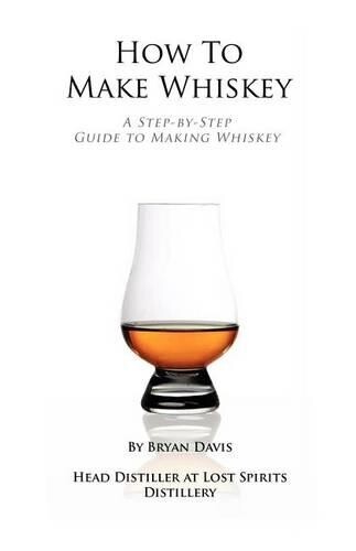 Bryan A Davis How To Make Whiskey (Tascabile)